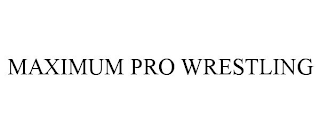 MAXIMUM PRO WRESTLING