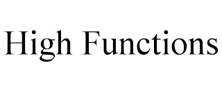 HIGH FUNCTIONS