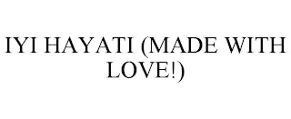 IYI HAYATI... MADE WITH LOVE!