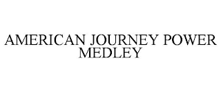 AMERICAN JOURNEY POWER MEDLEY