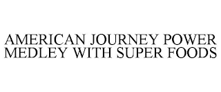 AMERICAN JOURNEY POWER MEDLEY WITH SUPER FOODS