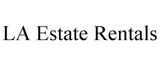 LA ESTATE RENTALS