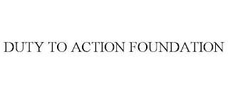 DUTY TO ACT FOUNDATION