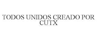 TODOS UNIDOS CREADO POR CUTX