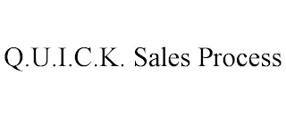 Q.U.I.C.K. SALES PROCESS