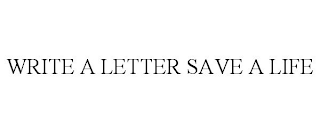 WRITE A LETTER SAVE A LIFE