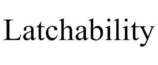 LATCHABILITY