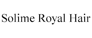 SOLIME ROYAL HAIR