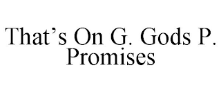 THAT'S ON G. GODS P. PROMISES