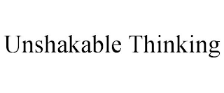 UNSHAKABLE THINKING