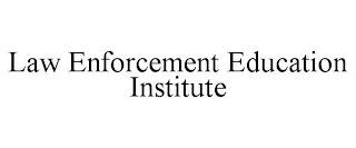 LAW ENFORCEMENT EDUCATION INSTITUTE