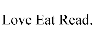 LOVE EAT READ.