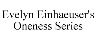 EVELYN EINHAEUSER'S ONENESS SERIES