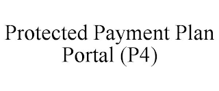 PROTECTED PAYMENT PLAN PORTAL (P4)