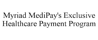 MYRIAD MEDIPAY'S EXCLUSIVE HEALTHCARE PAYMENT PROGRAM