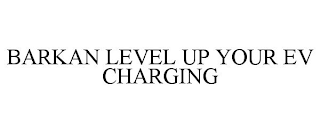 BARKAN LEVEL UP YOUR EV CHARGING