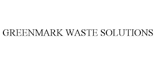 GREENMARK WASTE SOLUTIONS