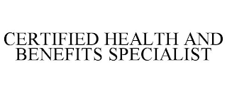 CERTIFIED HEALTH AND BENEFITS SPECIALIST