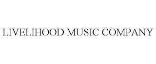 LIVELIHOOD MUSIC COMPANY