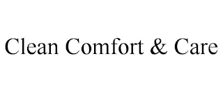 CLEAN COMFORT & CARE