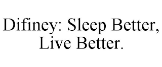 DIFINEY: SLEEP BETTER, LIVE BETTER.