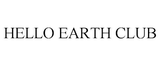 HELLO EARTH CLUB