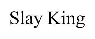 SLAY KING