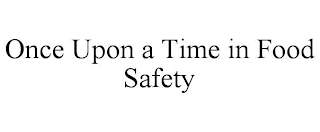 ONCE UPON A TIME IN FOOD SAFETY