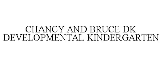 CHANCY AND BRUCE DK DEVELOPMENTAL KINDERGARTEN