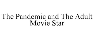 THE PANDEMIC AND THE ADULT MOVIE STAR