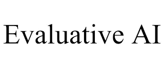 EVALUATIVE AI