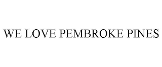 WE LOVE PEMBROKE PINES