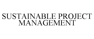 SUSTAINABLE PROJECT MANAGEMENT