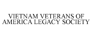 VIETNAM VETERANS OF AMERICA LEGACY SOCIETY