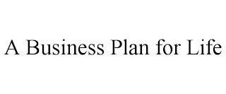 A BUSINESS PLAN FOR LIFE