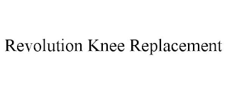 REVOLUTION KNEE REPLACEMENT