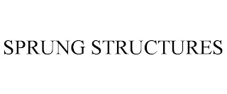 SPRUNG STRUCTURES