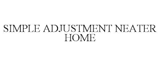 SIMPLE ADJUSTMENT NEATER HOME