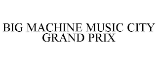 BIG MACHINE MUSIC CITY GRAND PRIX