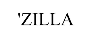 'ZILLA