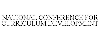 NATIONAL CONFERENCE FOR CURRICULUM DEVELOPMENT