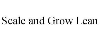 SCALE AND GROW LEAN