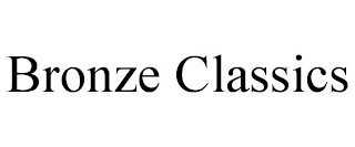BRONZE CLASSICS