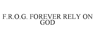 F.R.O.G. FOREVER RELY ON GOD