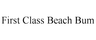 FIRST CLASS BEACH BUM
