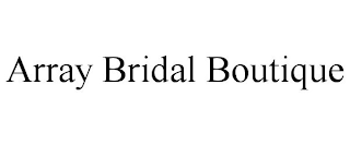 ARRAY BRIDAL BOUTIQUE
