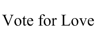 VOTE FOR LOVE