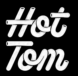 HOT TOM