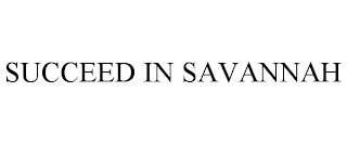 SUCCEED IN SAVANNAH
