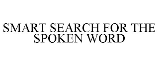 SMART SEARCH FOR THE SPOKEN WORD